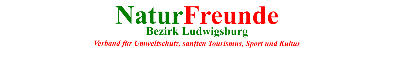NaturFreunde  Bezirk Ludwigsburg  Verband für Umweltschutz, sanften Tourismus, Sport und Kultur